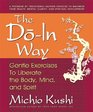 The Doin Way Gentle Exercises to Liberate the Bodymind And Spirit