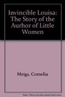 Invincible Louisa The Story of the Aurhor of Little Women