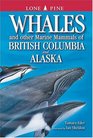 Whales and Other Marine Mammals of British Columbia and Alaska