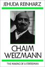 Chaim Weizmann The Making of a Statesman