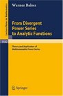 From Divergent Power Series to Analytic Functions Theory and Application of Multisummable Power Series