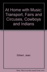At Home with Music Transport Fairs and Circuses Cowboys and Indians