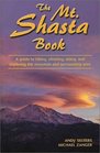 The Mt Shasta Book A Guide to Hiking Climbing Skiing and Exploring the Mountain and Surrounding Area