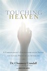 Touching Heaven: A Cardiologist's Encounters with Death and Living Proof of an Afterlife