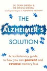 The Alzheimer's Solution A revolutionary guide to how you can prevent and reverse memory loss