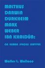 Malthus Darwin Durkheim Marx Weber and Ibn Khaldun On Human Species Survival