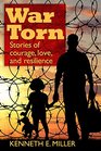 War Torn Stories of Courage Love and Resilience