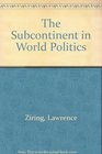 The Subcontinent in World Politics