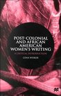 PostColonial and African American Women's Writing  A Critical Introduction