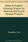 Make It Graphic Drawing Graphs for Science and Social Studies Projects