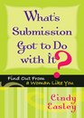 What's Submission Got to Do with It Find Out From a Woman Like You