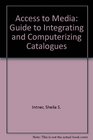 Access to Media A Guide to Integrating and Computerizing Catalogs
