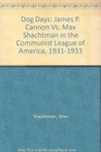 Dog Days James P Cannon Vs Max Shachtman in the Communist League of America 19311933