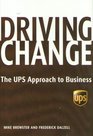 DRIVING CHANGE THE UPS APPROACH TO BUSINESS