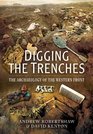 Digging the Trenches The Archaeology of the Western Front