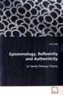 Epistemology Reflexivity and Authenticity In Family Therapy Theory