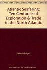 Atlantic Seafaring Ten Centuries of Exploration and Trade in the North Atlantic