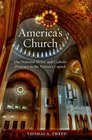America's Church: The National Shrine and Catholic Presence in the Nation's Capitol
