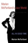 Marian McPartland's Jazz World ALL IN GOOD TIME