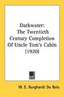 Darkwater The Twentieth Century Completion Of Uncle Tom's Cabin