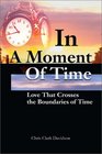 In A Moment Of Time Love That Crosses the Boundaries of Time