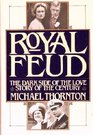 Royal Feud The Dark Side of the Love Story of the Century