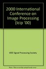 2000 International Conference on Image Processing Proceedings September 1013 2000 Vancouver Convention  Exposition Centre Vancouver British Columbia Canada