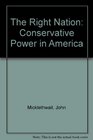 The Right Nation Conservative Power in America