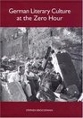 German Literary Culture at the Zero Hour