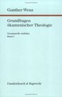 Grundfragen okumenischer Theologie Gesammelte Aufsatze Band 1