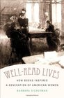 WellRead Lives How Books Inspired a Generation of American Women