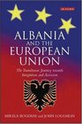 Albania and the European Union The Tumultuous Journey Towards Integration and Accession