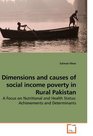 Dimensions and causes of social income poverty in Rural Pakistan A Focus on Nutritional and Health Status Achievements and Determinants