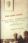 The Long Night William L Shirer and the Rise and Fall of the Third Reich