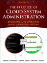 The Practice of Cloud System Administration Designing and Operating Large Distributed Systems Volume 2
