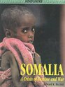 Somalia A Crisis of Famine and War