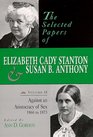 The Selected Papers of Elizabeth Cady Stanton and Susan B Anthony Against an Aristocracy of Sex 18661873