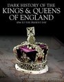 Dark History of the Kings  Queens of England 1066 to the Present Day