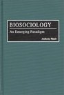 Biosociology An Emerging Paradigm