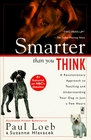 Smarter Than You Think A Revolutionary Approach to Teaching and Understanding Your Dog in Just a Few Hours