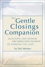 The Gentle Closings Companion Questions and Answers for Coping With the Death of Someone You Love