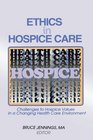 Ethics in Hospice Care Challenges to Hospice Values in a Changing Health Care Environment