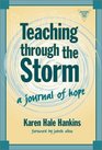 Teaching Through the Storm: A Journal of Hope (The Practitioner Inquiry Series)