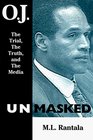 OJ Unmasked The Trial the Truth and the Media