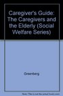 The Caregivers Guide For Caregivers and the Elderly