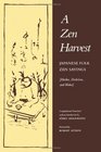 A Zen Harvest Japanese Folk Zen Sayings Haiku Dodoitsu and Waka
