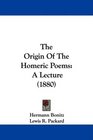 The Origin Of The Homeric Poems A Lecture