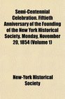 SemiCentennial Celebration Fiftieth Anniversary of the Founding of the New York Historical Society Monday November 20 1854