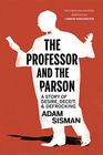 The Professor and the Parson A Story of Desire Deceit and Defrocking