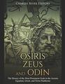 Osiris Zeus and Odin The History of the Most Prominent Gods in the Ancient Egyptian Greek and Norse Pantheons